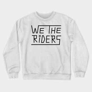 We The Riders Crewneck Sweatshirt